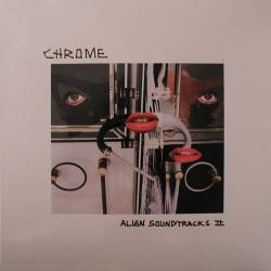 Chrome (USA) : Alien Soundtracks II